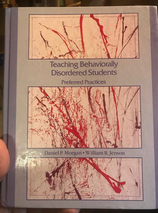 Teaching Behaviorally Disordered Students: Preferred Practices