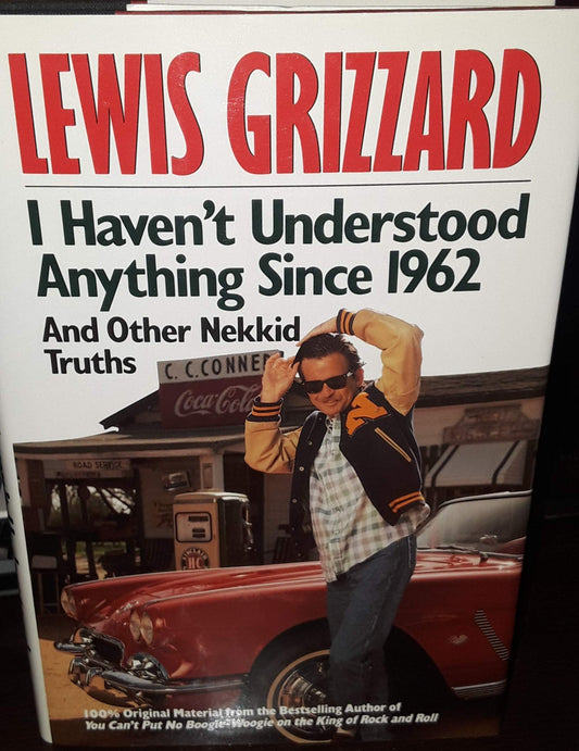 I Haven't Understood Anything Since 1962 and Other Nekkid Truths