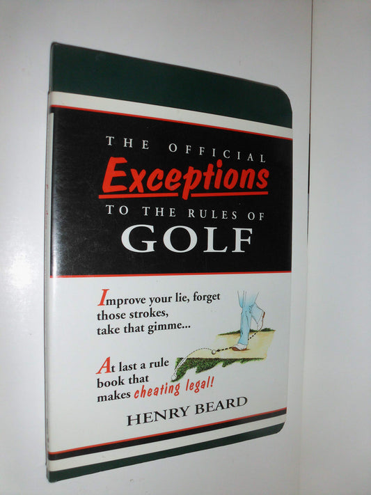 The Official Exceptions to the Rules of Golf: A Rule Book That Lets You Play Golf Your Way