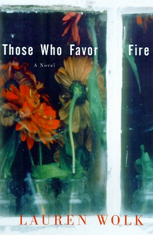 Those Who Favor Fire: A Novel