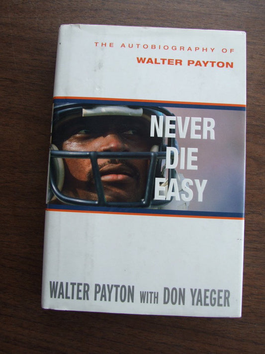 Never Die Easy: The Autobiography of Walter Payton