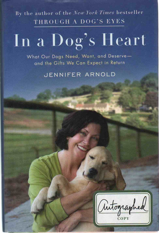 In a Dog's Heart: What Our Dogs Need, Want, and Deserve--and the Gifts We Can Expect in Return