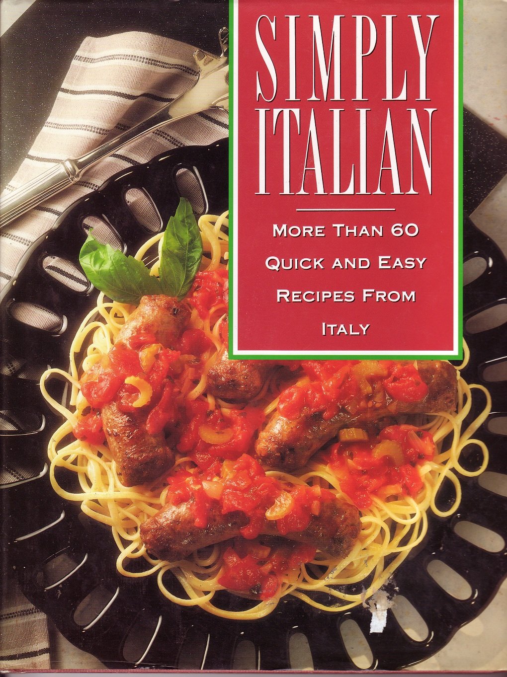 Simply Italian: More than 60 quick and easy recipes from Italy