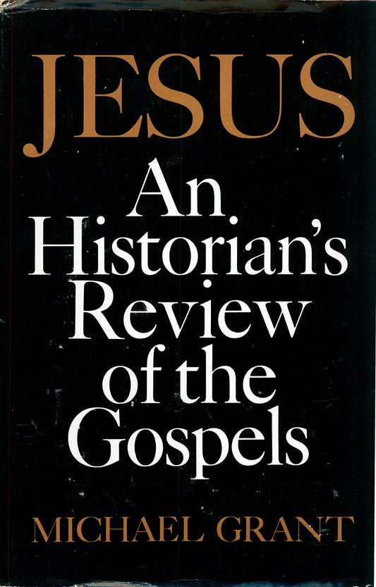 Jesus: An Historian's Review of the Gospels