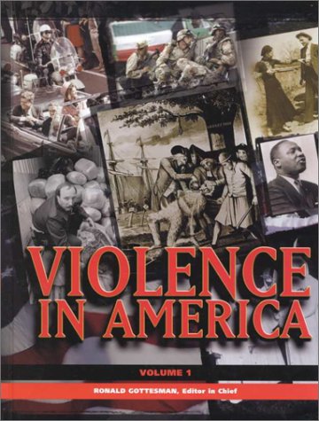 Violence in America: An Encyclopedia / Ronald Gottesman, Editor in Chief ; Richard Maxwell Brown, Consulting Editor