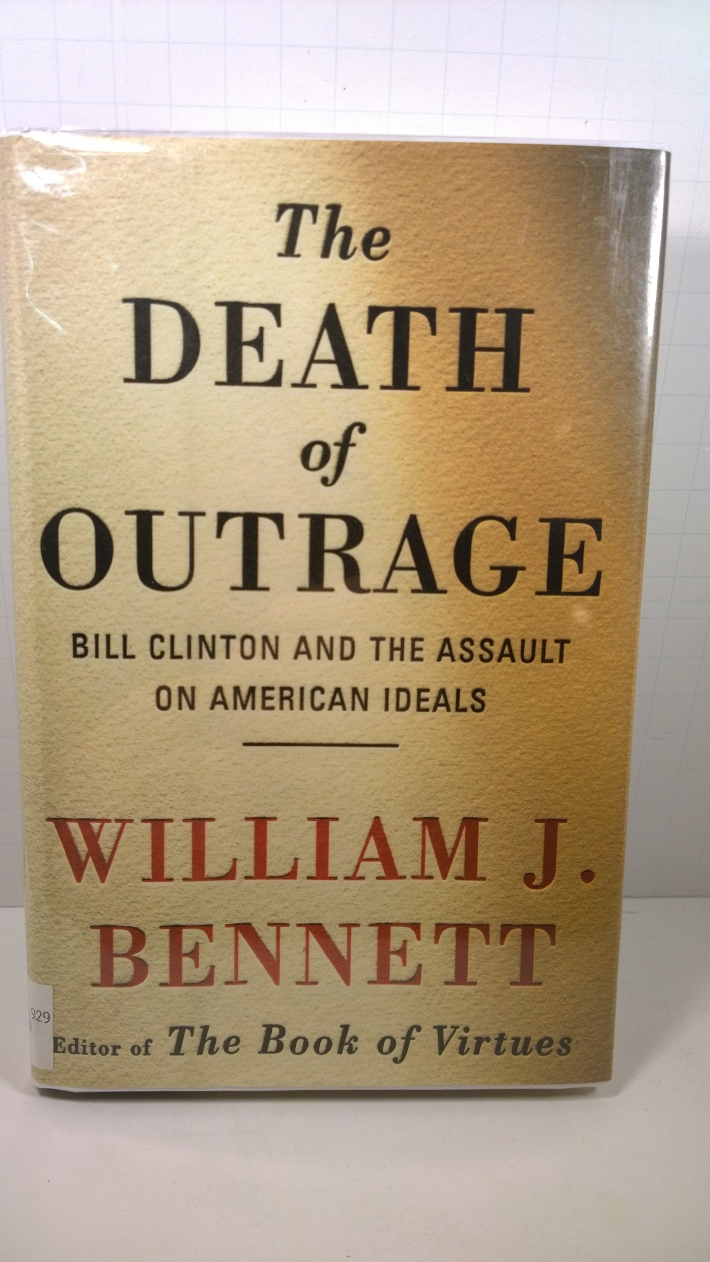 Death of Outrage: Bill Clinton and the Assault on American Ideals
