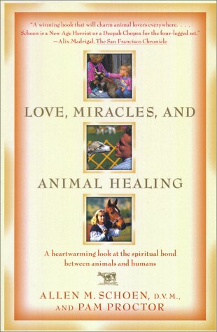 Love, Miracles, and Animal Healing: A heartwarming look at the spiritual bond between animals and humans