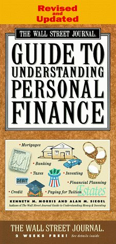 WALL STREET JOURNAL GUIDE TO UNDERSTANDING PERSONAL FINANCE: Revised and Updated