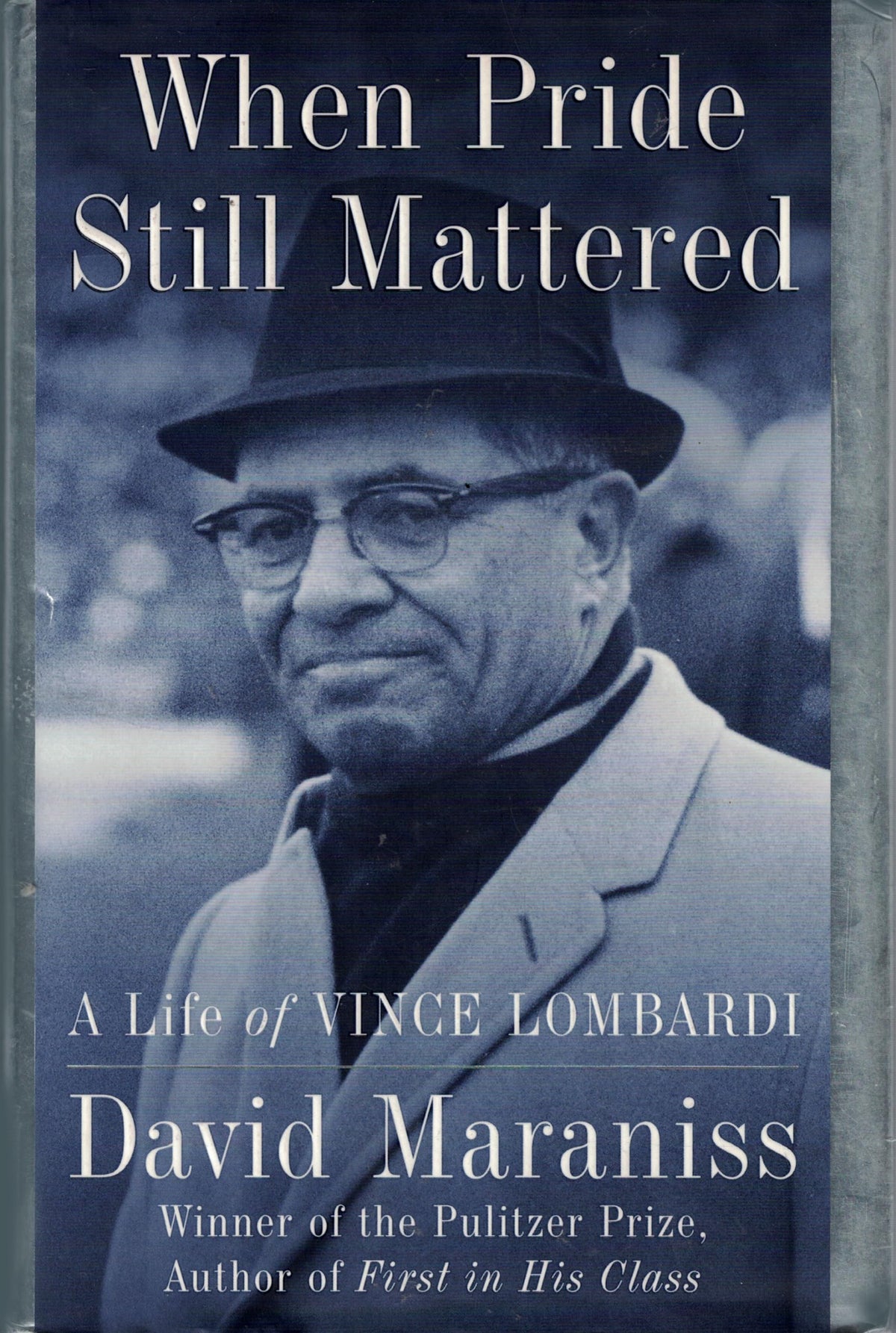 When Pride Still Mattered: A Life of Vince Lombardi