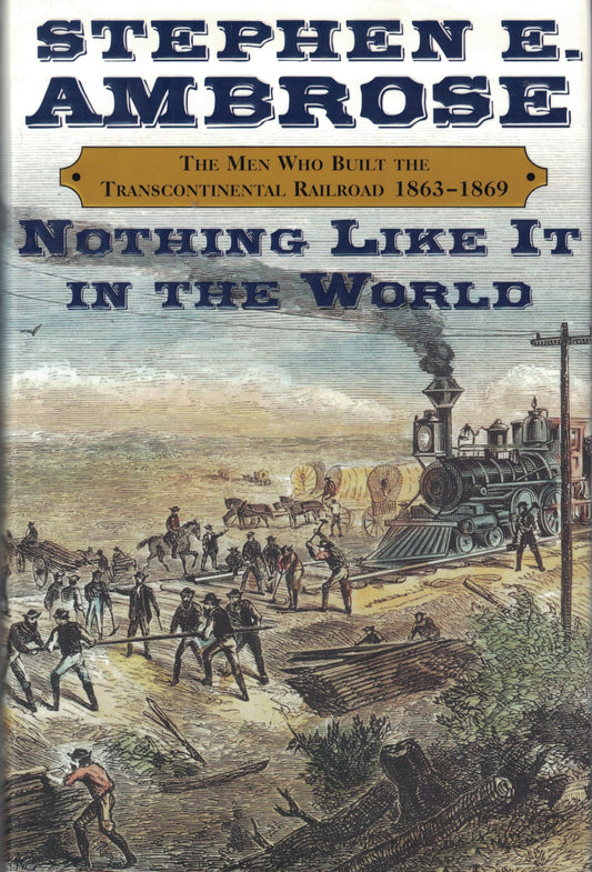 Nothing Like It in the World: The Men Who Built the Transcontinental Railroad, 1863-1869 - 5956