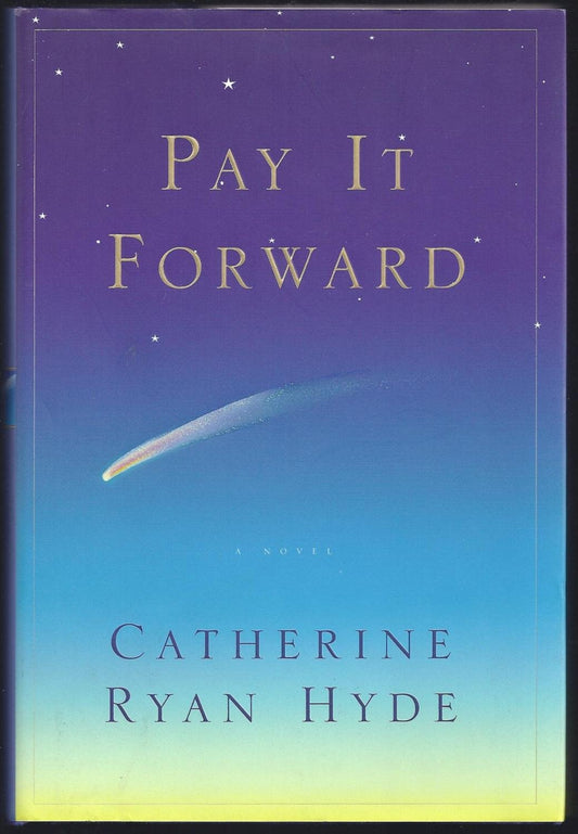 PAY IT FORWARD: A Novel