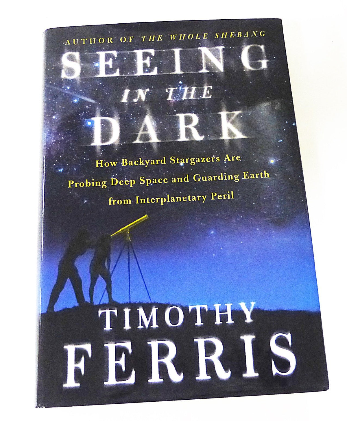 Seeing in the Dark : How Backyard Stargazers Are Probing Deep Space and Guarding Earth from Interplanetary Peril