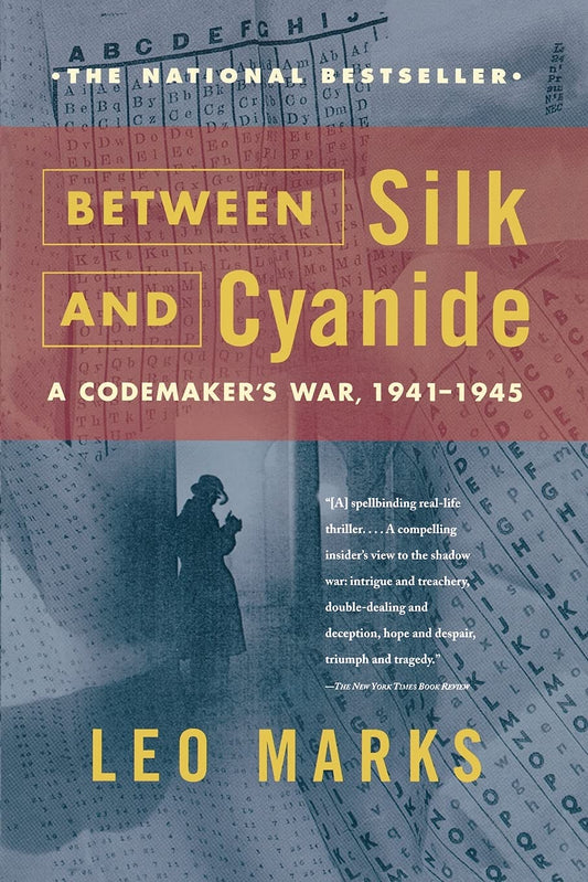 Between Silk and Cyanide: A Codemaker's War, 1941-1945 - 7609