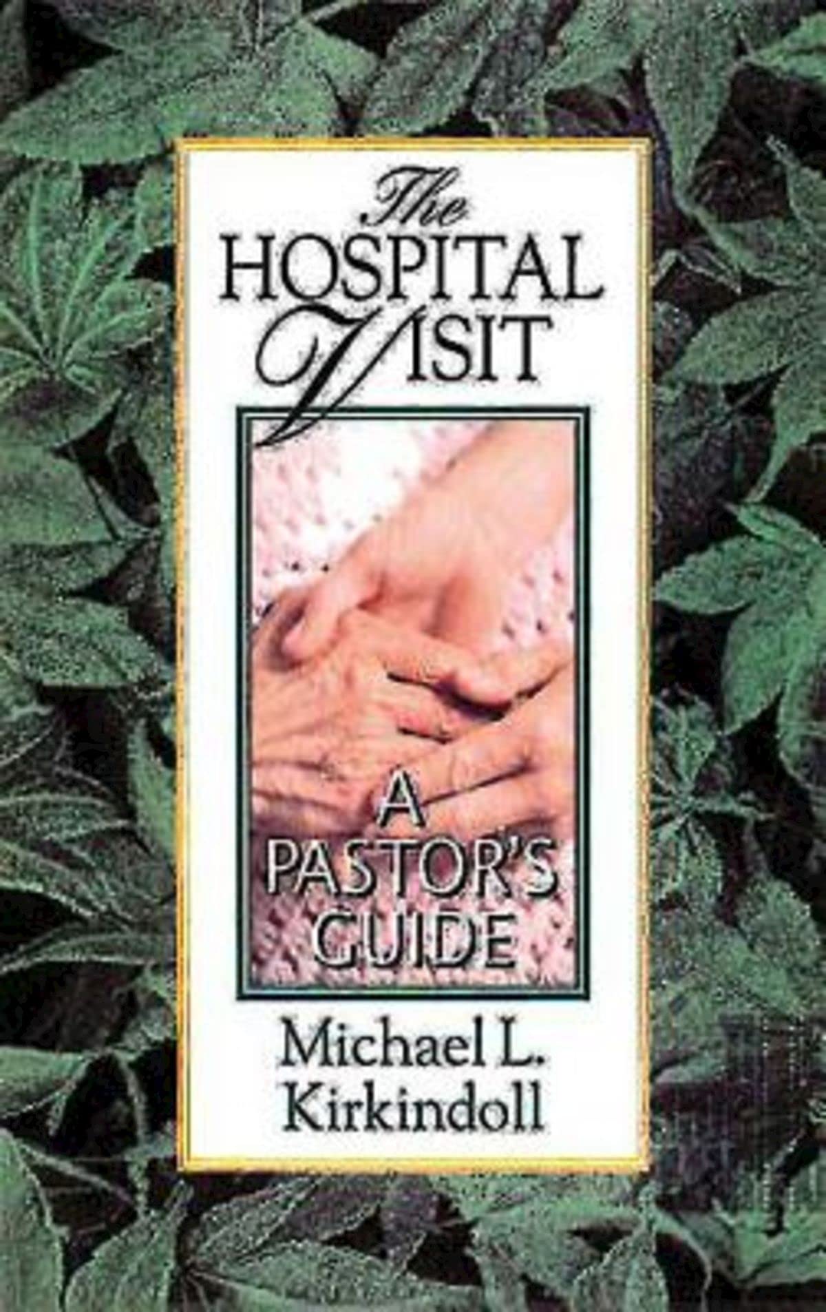 The Hospital Visit: A Pastor's Guide