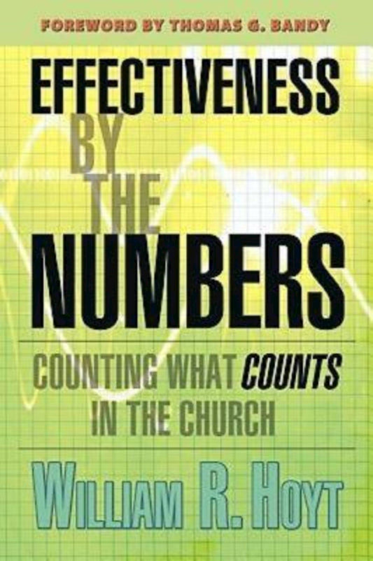 Effectiveness By The Numbers: Counting What Counts in the Church