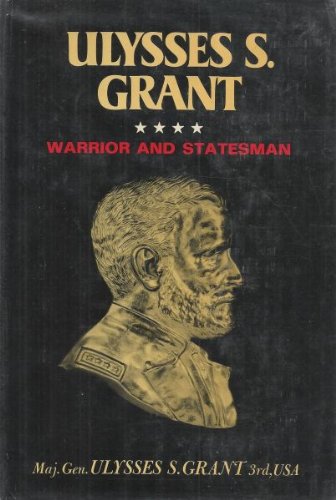 Ulysses S. Grant: Warrior and Statesman.