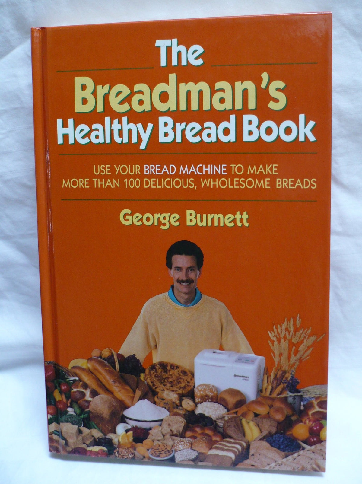 The Breadman's Healthy Bread Book