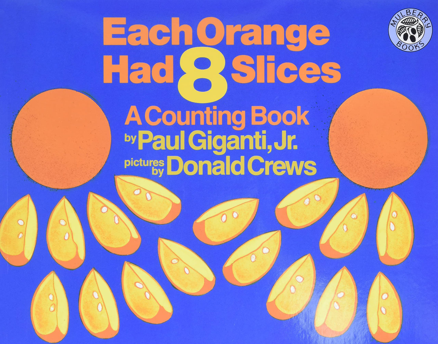 Each Orange Had 8 Slices: A Fun Introduction to Counting, Multiplication, and Math Puzzles for Kids (Ages 4-8) (Counting Books (Greenwillow Books))