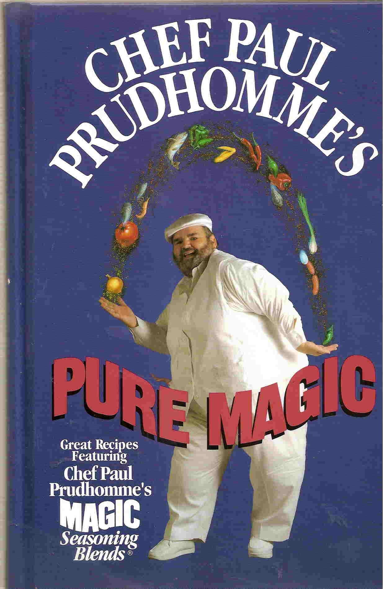 Chef Paul Prudhomme's Pure Magic: 100 Louisiana Recipes with Deep Flavors for Everyday Meals