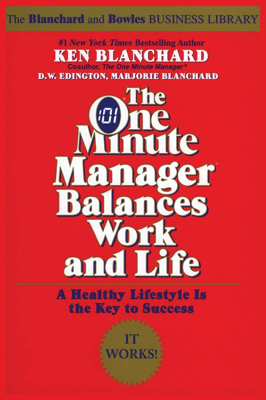 The One Minute Manager Balances Work and Life: Practical Advice for Stress, Fitness, Health, and Productivity