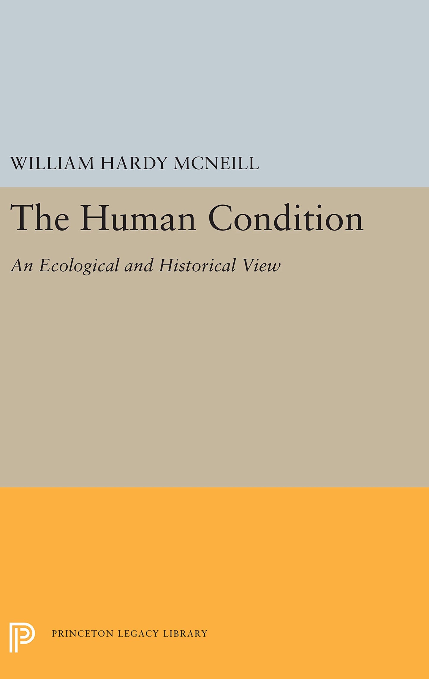 The Human Condition: An Ecological and Historical View (Princeton Legacy Library)