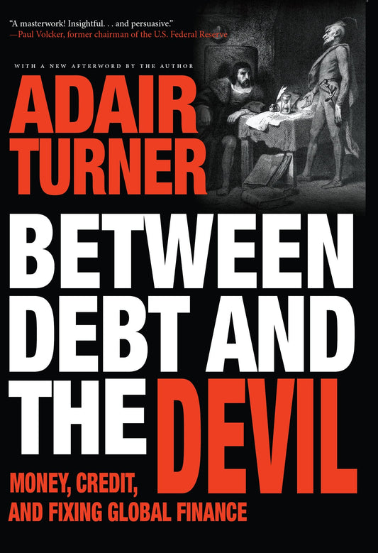 Between Debt and the Devil: Money, Credit, and Fixing Global Finance