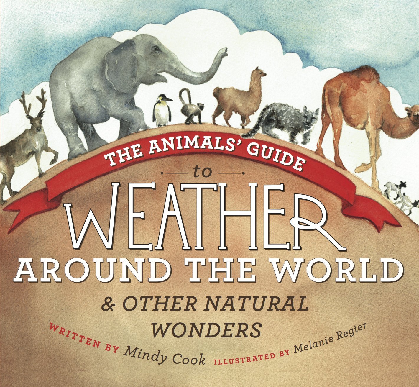 The Animals' Guide to Weather Around the World & Other Natural Wonders