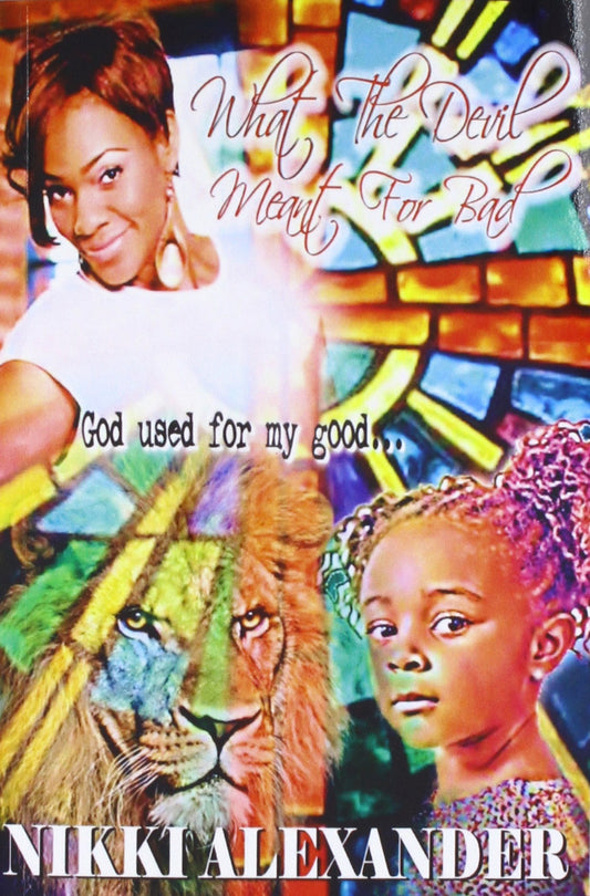 What The Devil Meant For Bad, God Used For My Good