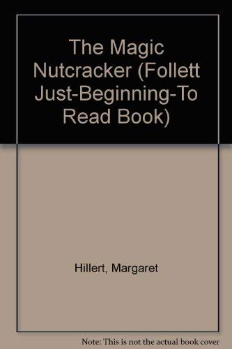 The magic nutcracker (A Follett just-beginning-to read book)