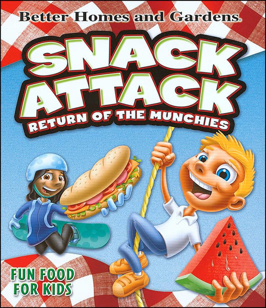 Snack Attack: Return of the Munchies (Better Homes & Gardens Cooking)