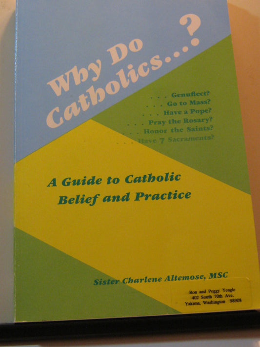 Why Do Catholics?: A Guide to Catholic Belief and Practice