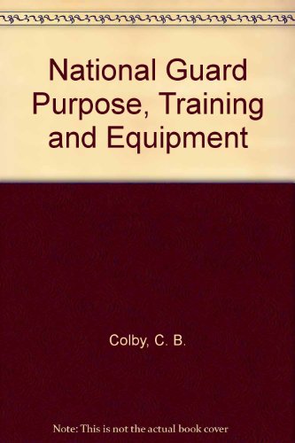 National Guard Purpose, Training and Equipment