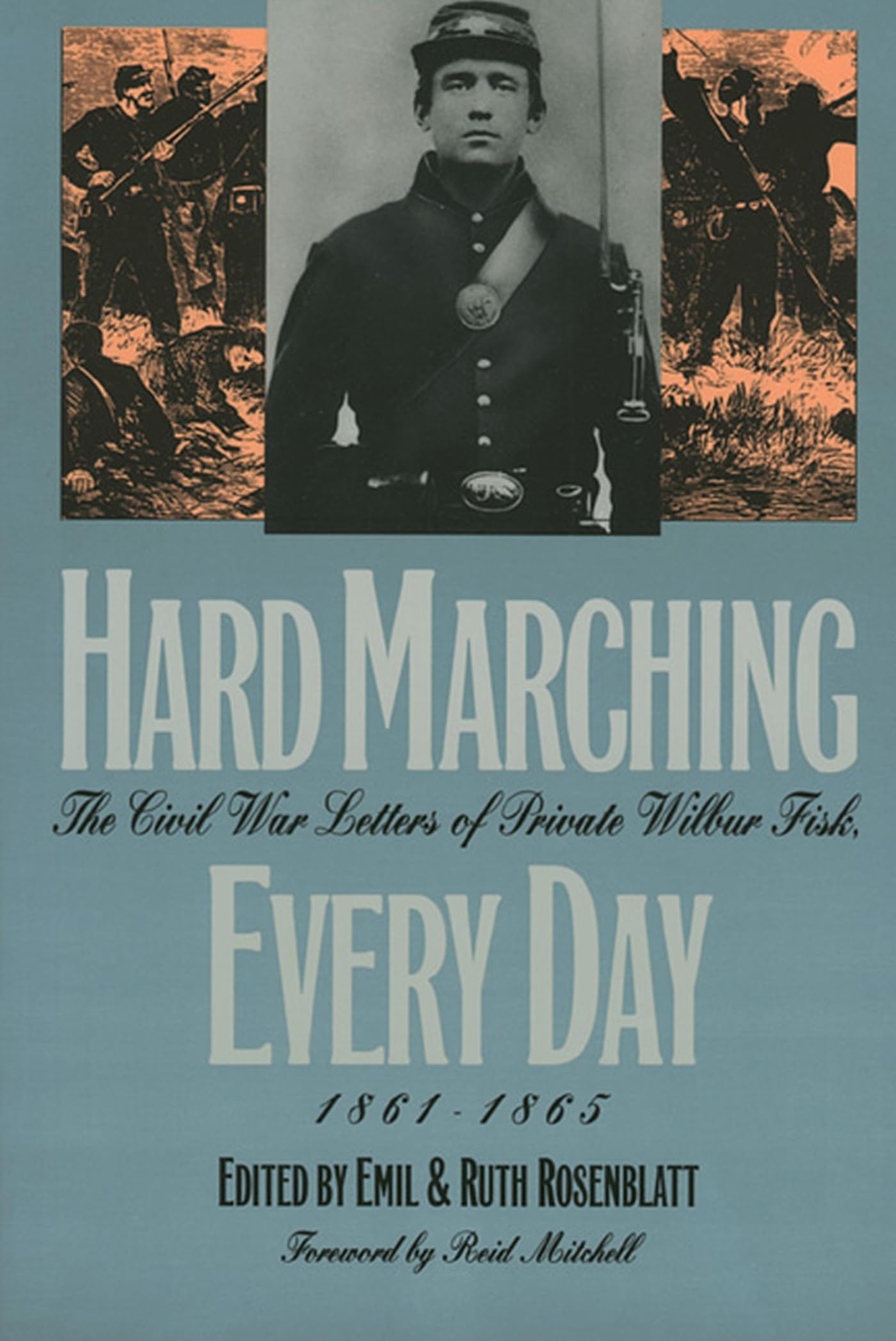 Hard Marching Every Day: The Civil War Letters of Private Wilbur Fisk, 1861-1865 (Modern War Studies) - 8982
