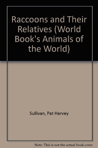 Raccoons and Their Relatives (World Book's Animals of the World)