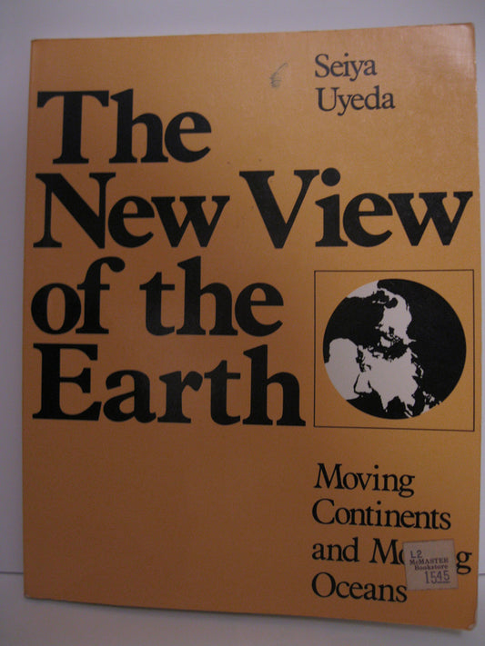 The New View of the Earth: Moving Continents and Moving Oceans