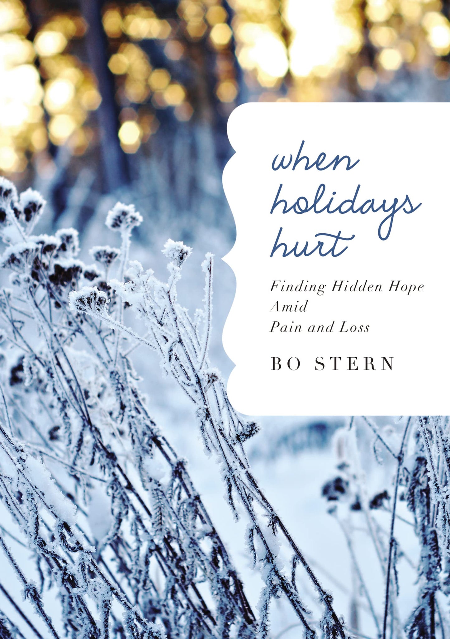 When Holidays Hurt: Finding Hidden Hope Amid Pain and Loss