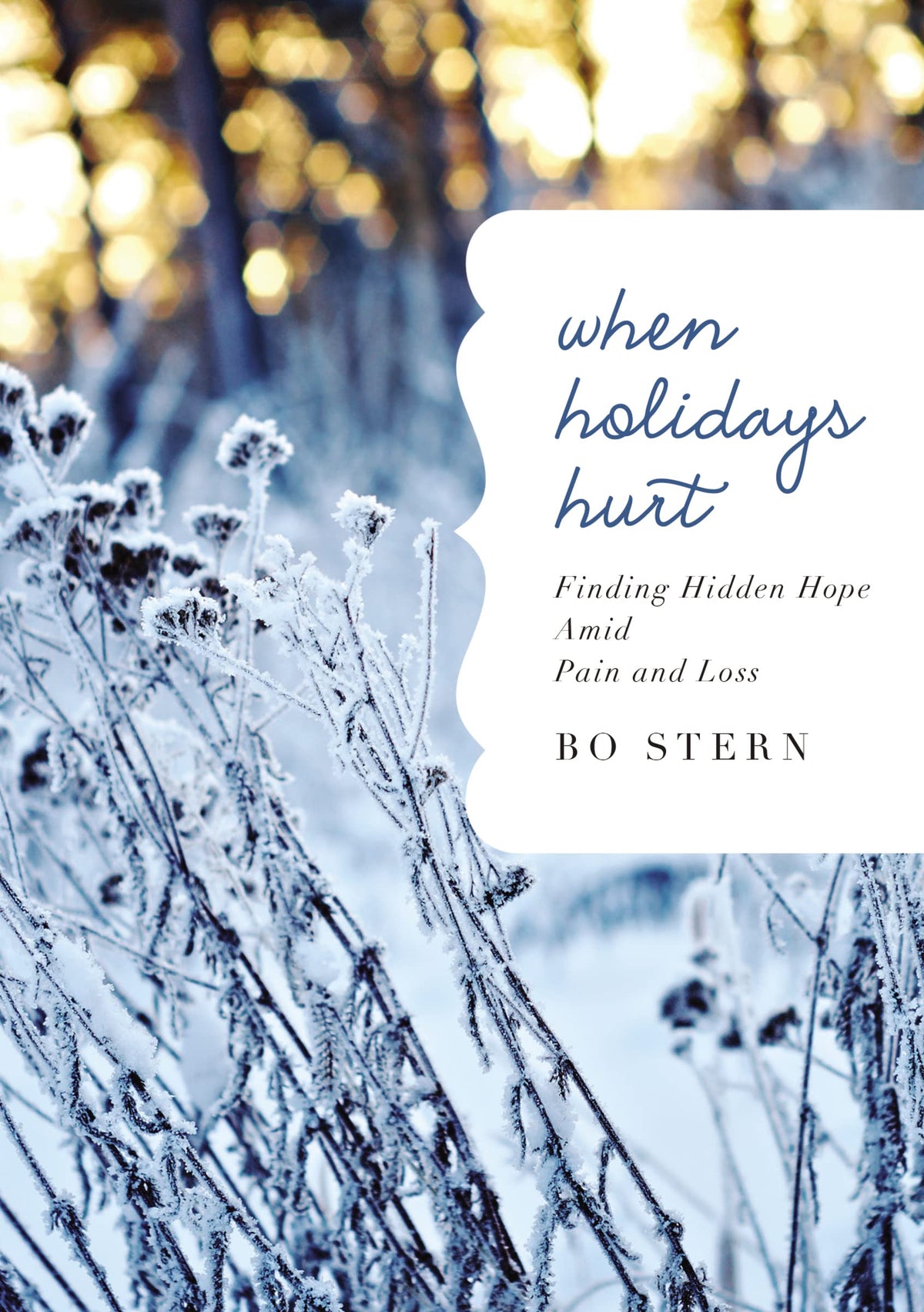 When Holidays Hurt: Finding Hidden Hope Amid Pain and Loss