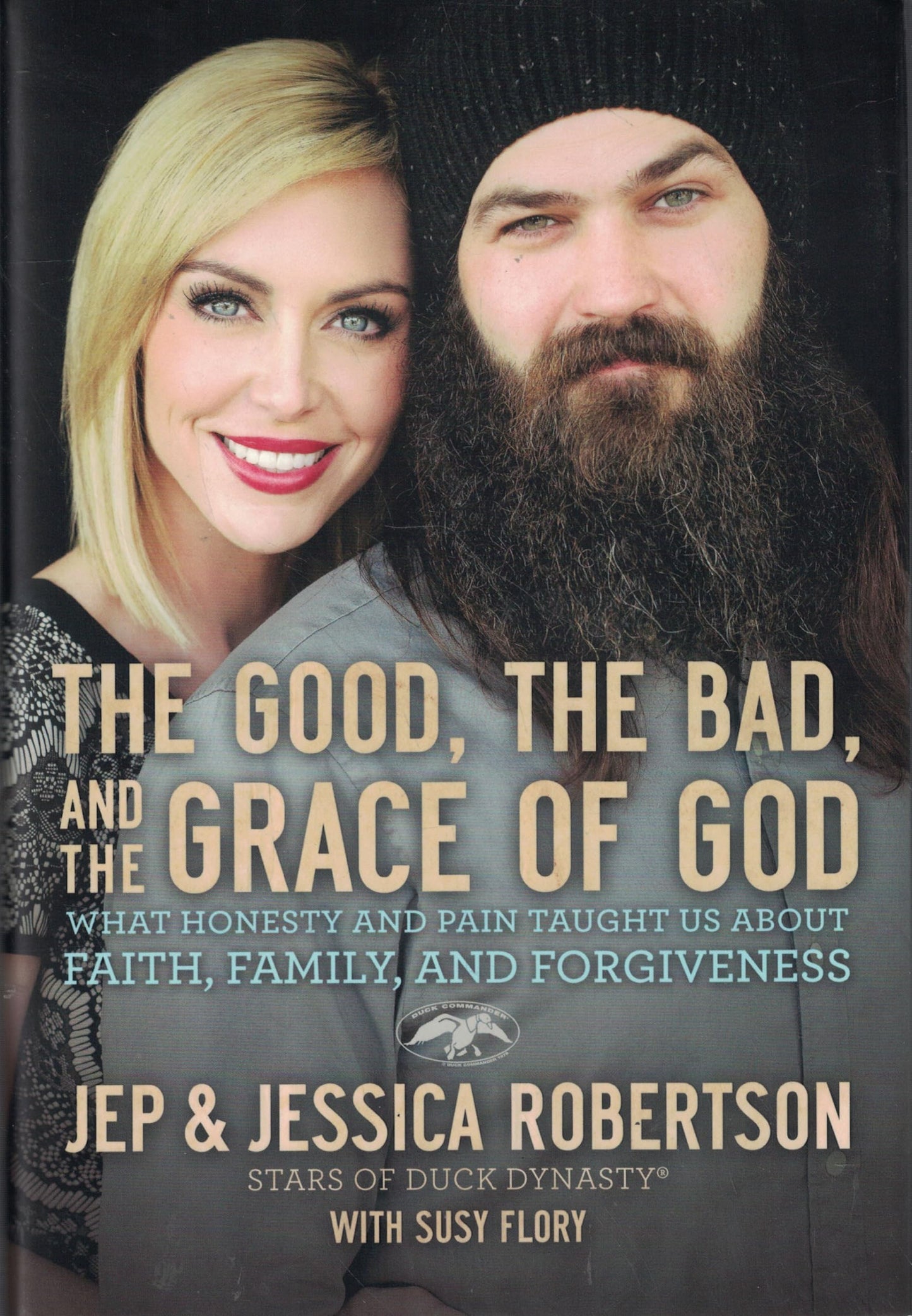 The Good, the Bad, and the Grace of God: What Honesty and Pain Taught Us About Faith, Family, and Forgiveness
