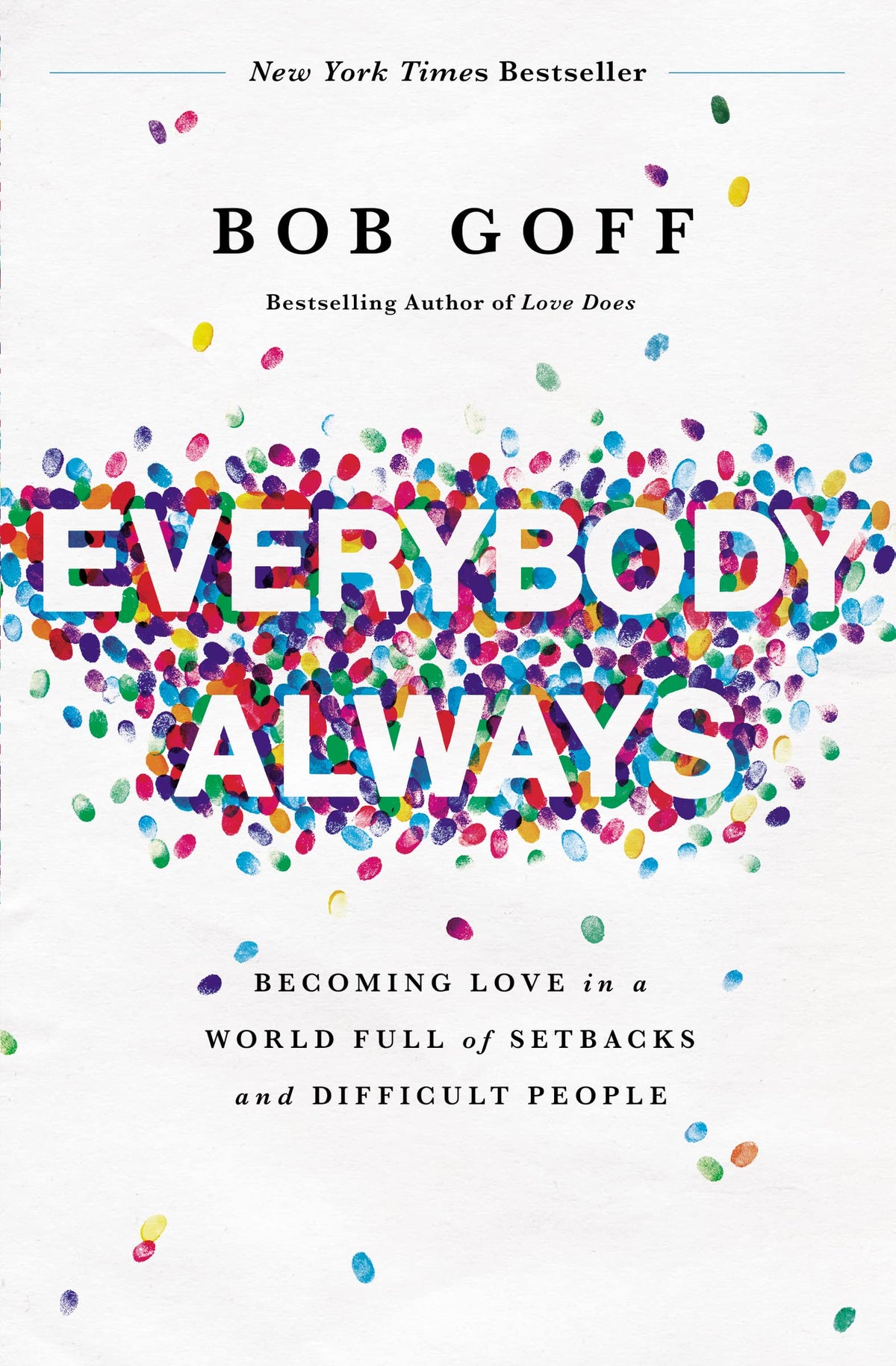 Everybody Always: Becoming Love in a World Full of Setbacks and Difficult People
