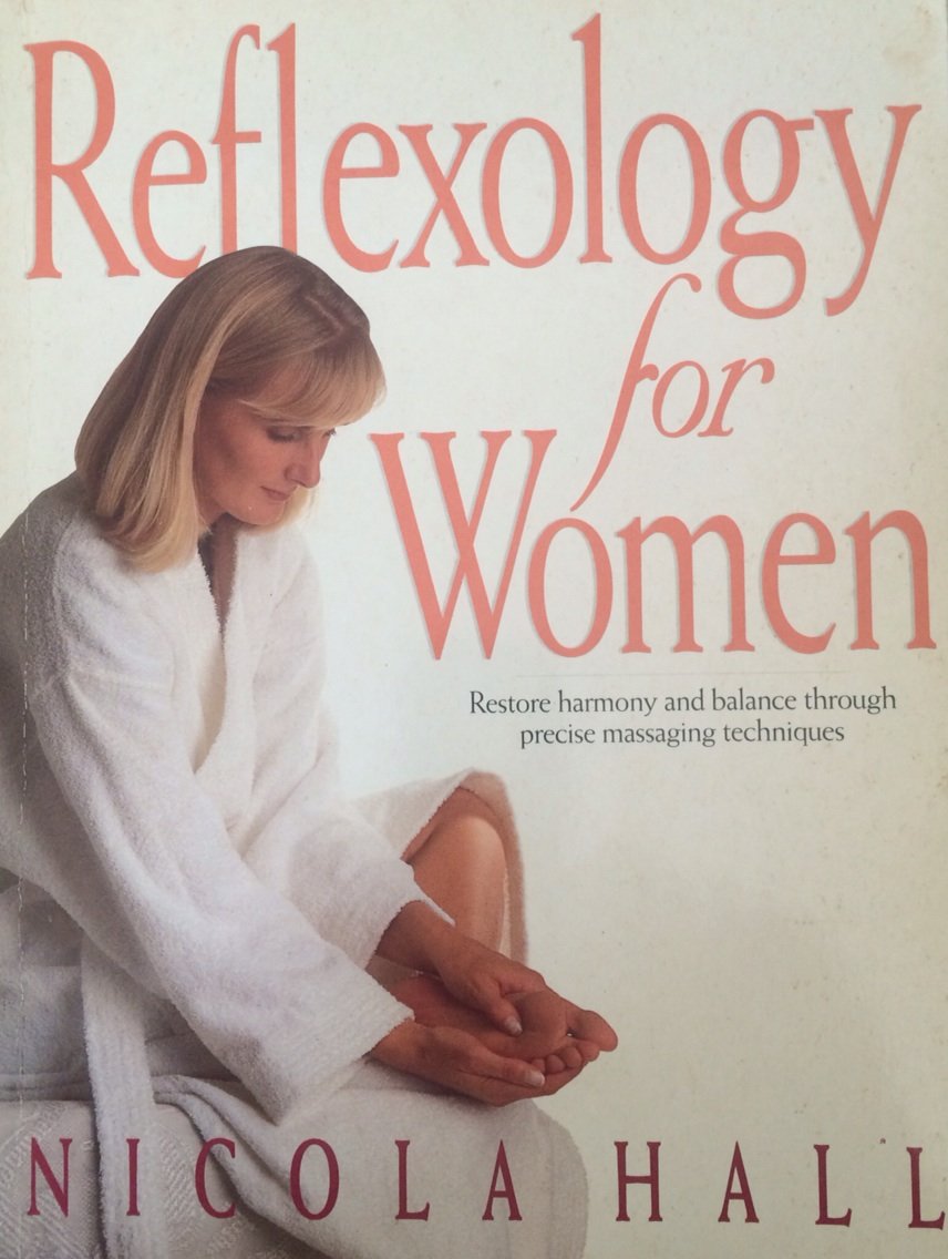 Reflexology for Women: Restore Harmony and Balance Through Precise Massaging Techniques