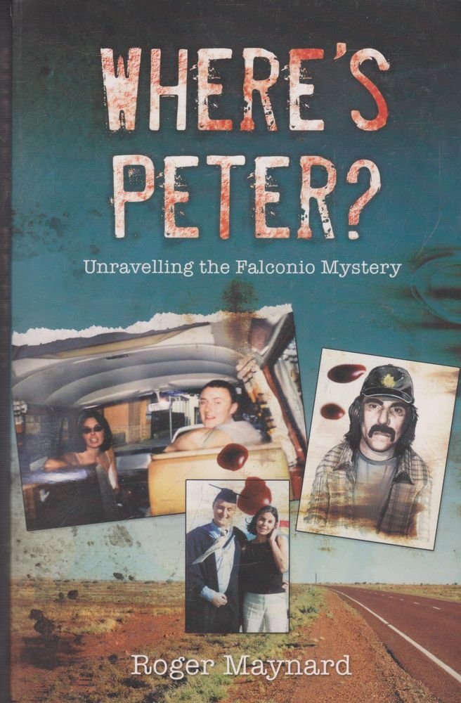 Where's Peter? - Unravelling The Falconio Mystery