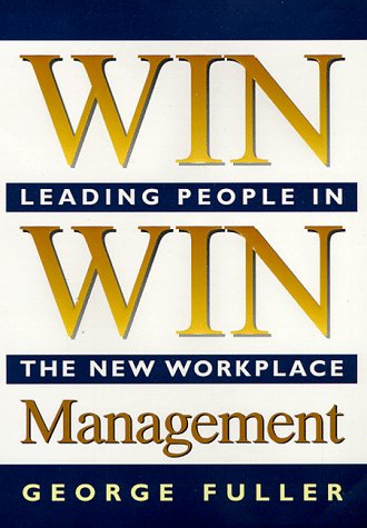 Win Win Management: Leading People in the New Workplace