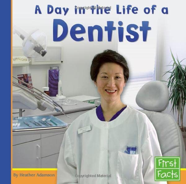 A Day in the Life of a Dentist (Community Helpers at Work) (First Facts: Community Helpers at Work)
