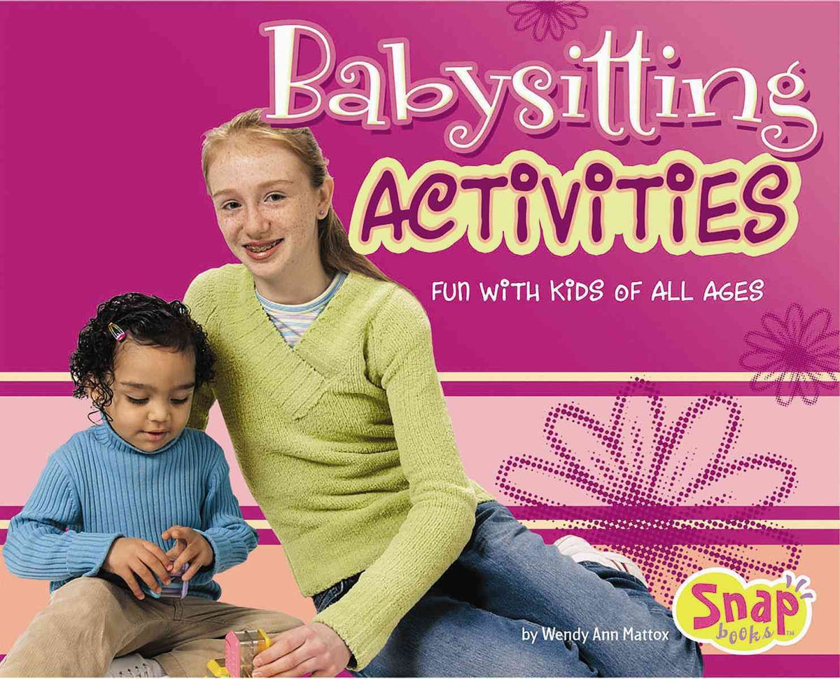 Babysitting Activities: Fun With Kids of All Ages (Snap)