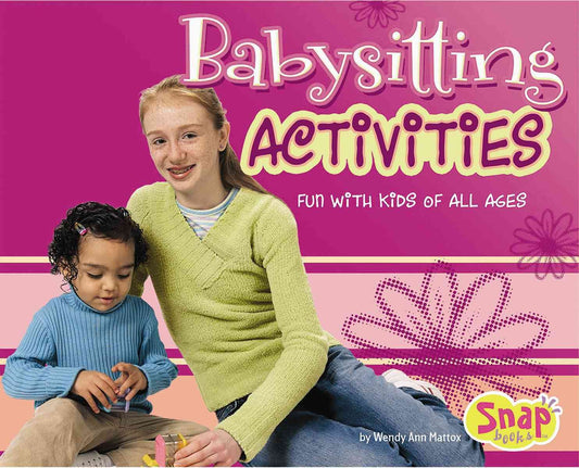 Babysitting Activities: Fun With Kids of All Ages (Snap)