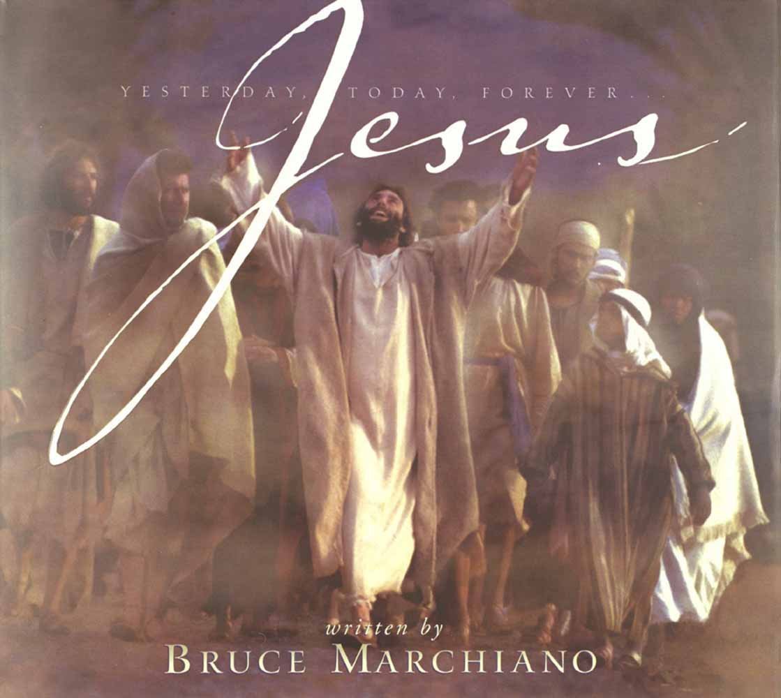 Jesus: Yesterday, Today, Forever . . .
