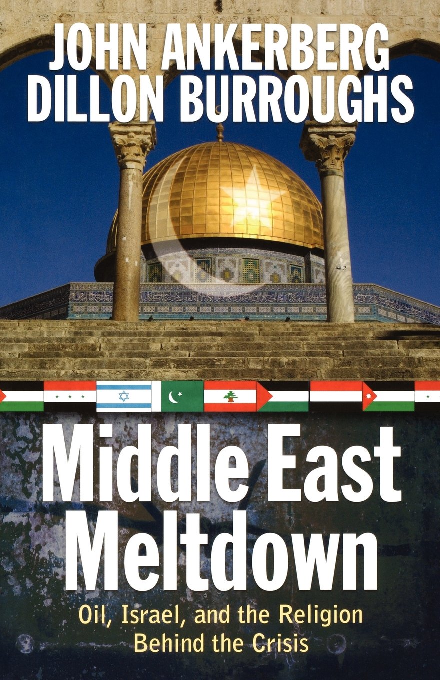 Middle East Meltdown: Oil, Israel, and the Religion Behind the Crisis