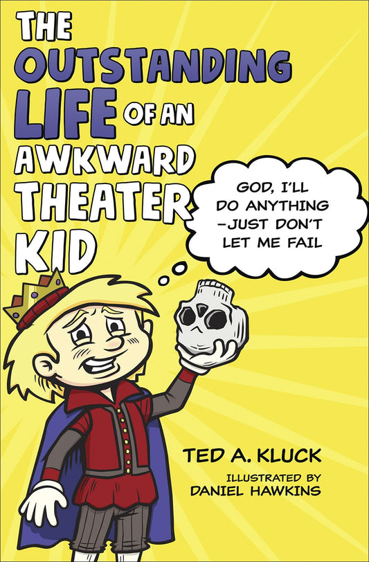 The Outstanding Life of an Awkward Theater Kid: God, I’ll Do Anything―Just Don’t Let Me Fail (Adventures with Flex)