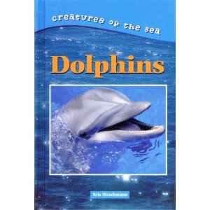 Dolphins (Creatures of the Sea)
