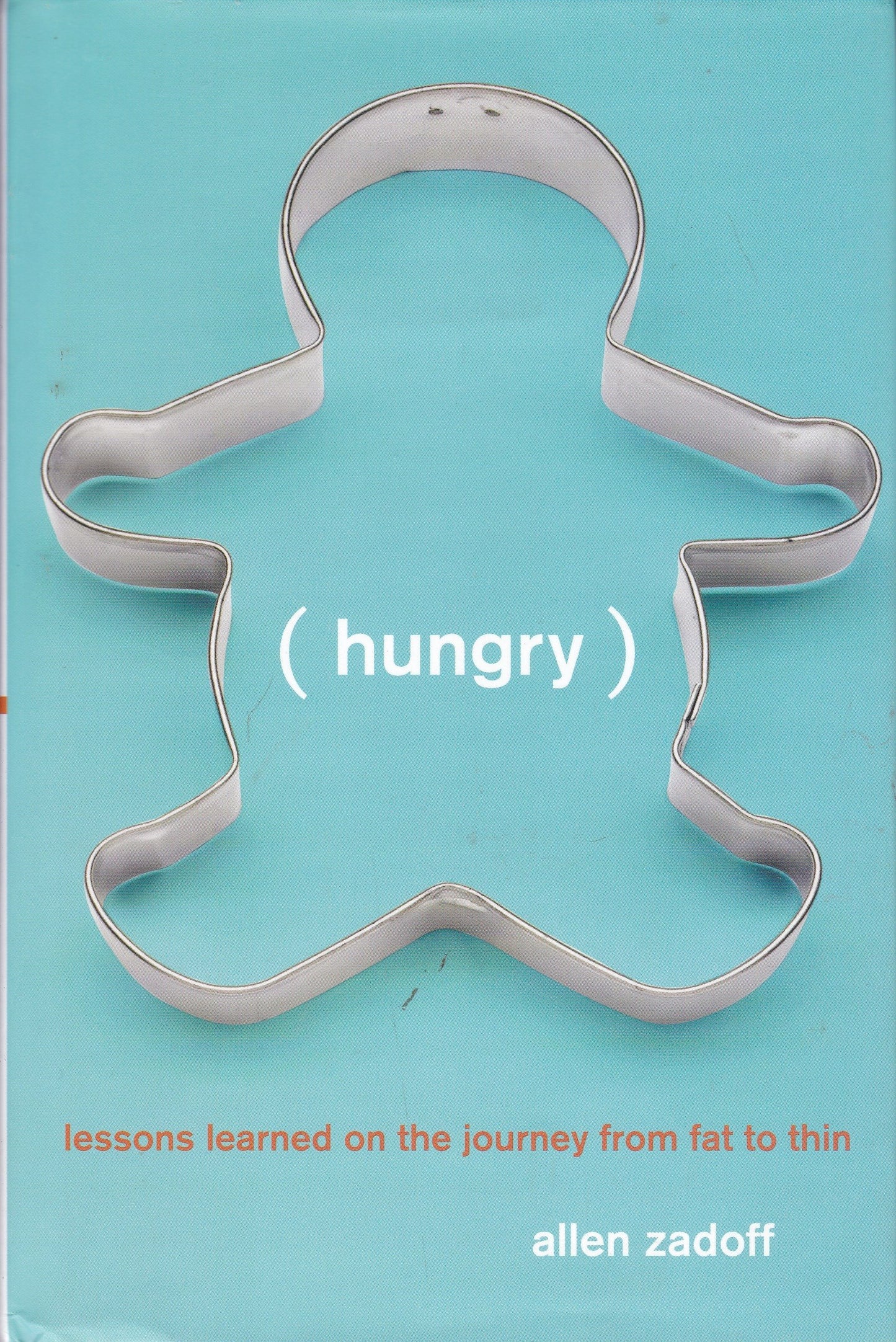 Hungry: Lessons Learned on the Journey from Fat to Thin